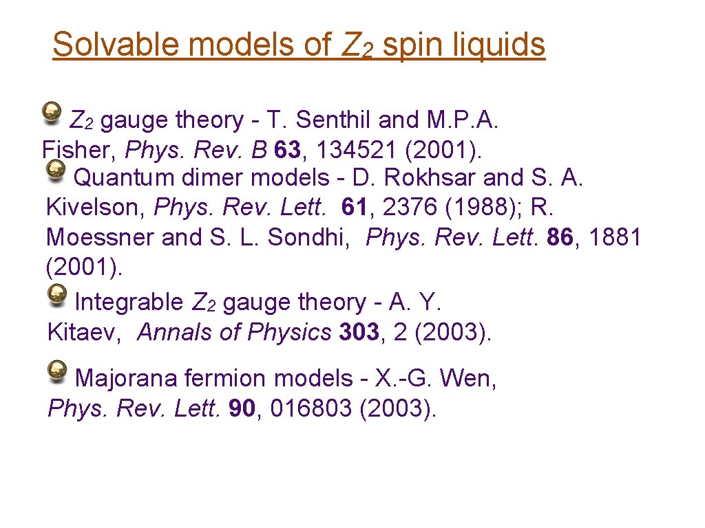 Solvable models of Z 2 spin liquids Z 2 gauge theory - T. Senthil