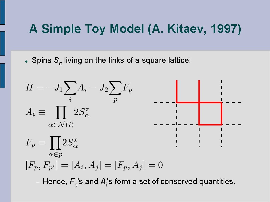A Simple Toy Model (A. Kitaev, 1997) l Spins Sα living on the links