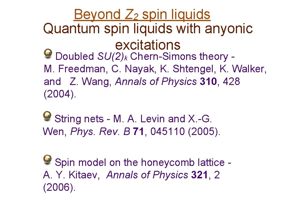 Beyond Z 2 spin liquids Quantum spin liquids with anyonic excitations Doubled SU(2)k Chern-Simons