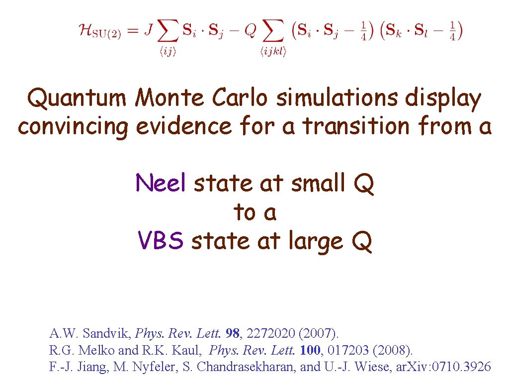 Quantum Monte Carlo simulations display convincing evidence for a transition from a Neel state