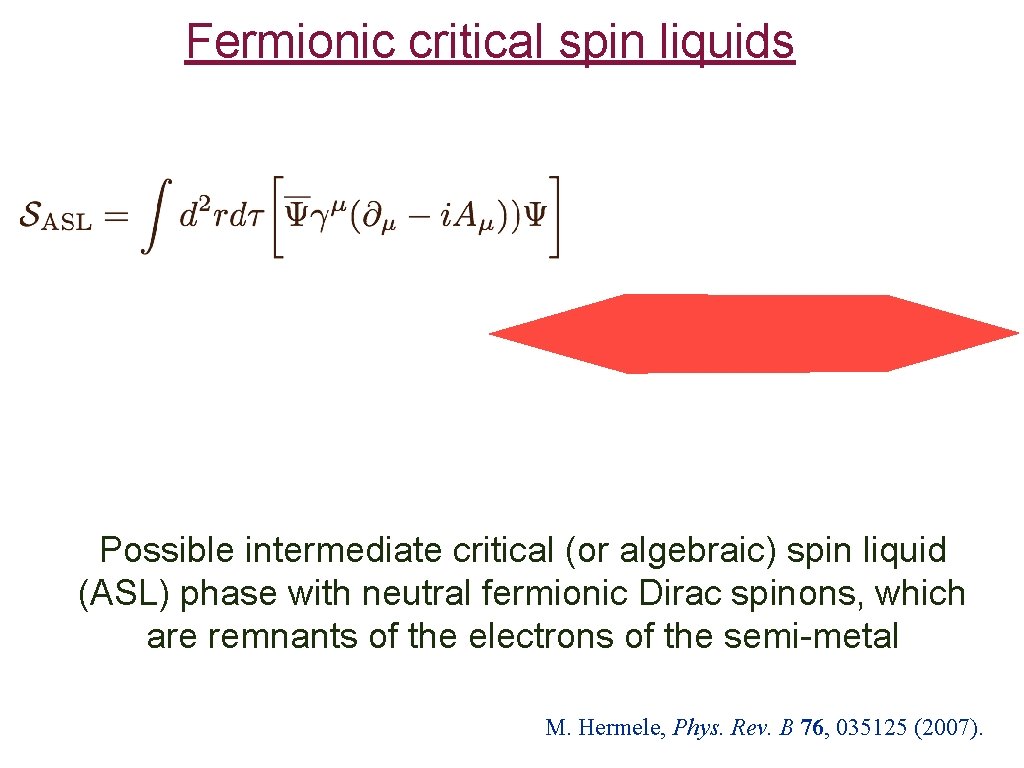 Fermionic critical spin liquids Possible intermediate critical (or algebraic) spin liquid (ASL) phase with