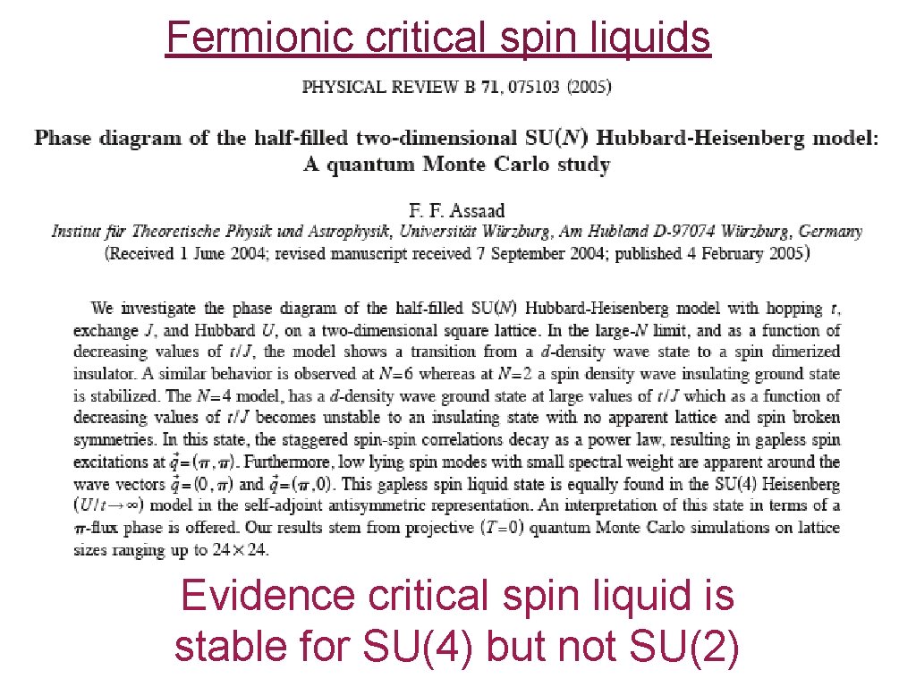 Fermionic critical spin liquids Evidence critical spin liquid is stable for SU(4) but not