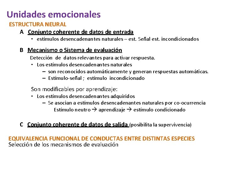 Unidades emocionales ESTRUCTURA NEURAL A Conjunto coherente de datos de entrada • estímulos desencadenantes