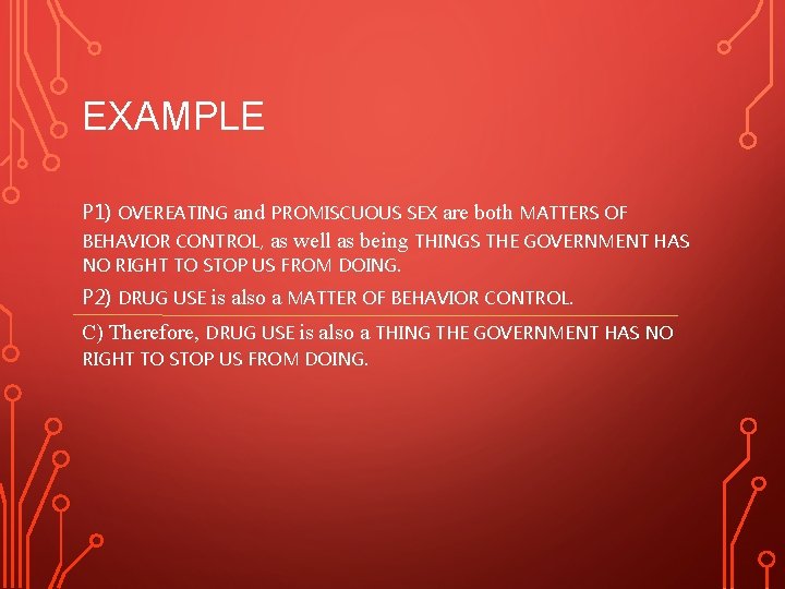 EXAMPLE P 1) OVEREATING and PROMISCUOUS SEX are both MATTERS OF BEHAVIOR CONTROL, as