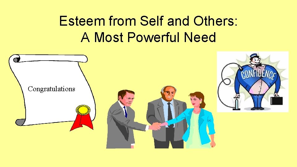 Esteem from Self and Others: A Most Powerful Need Congratulations 