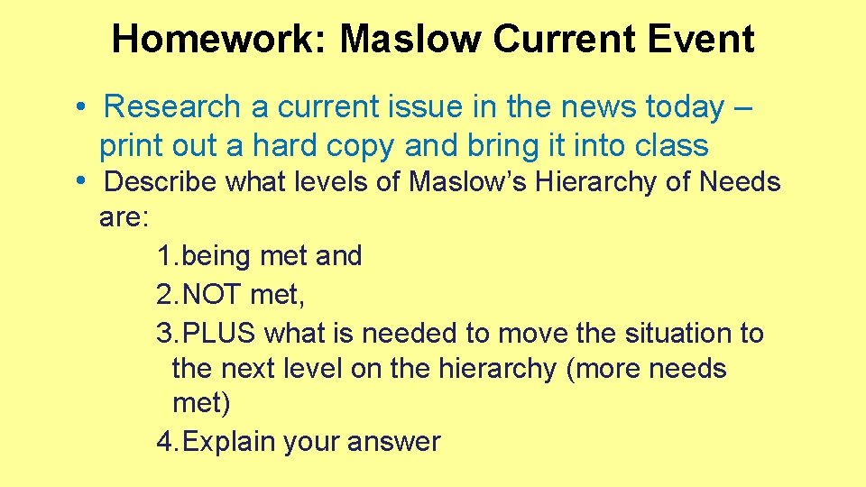 Homework: Maslow Current Event • Research a current issue in the news today –