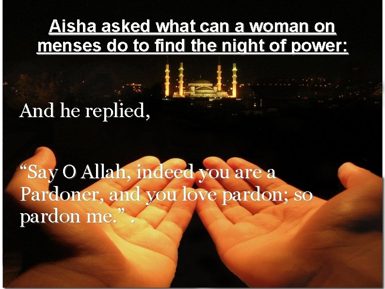 Aisha asked what can a woman on menses do to find the night of