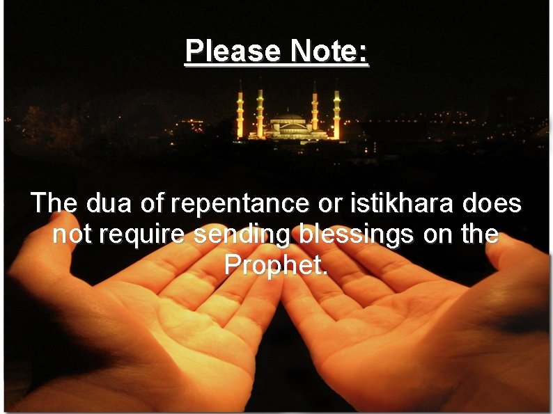 Please Note: The dua of repentance or istikhara does not require sending blessings on