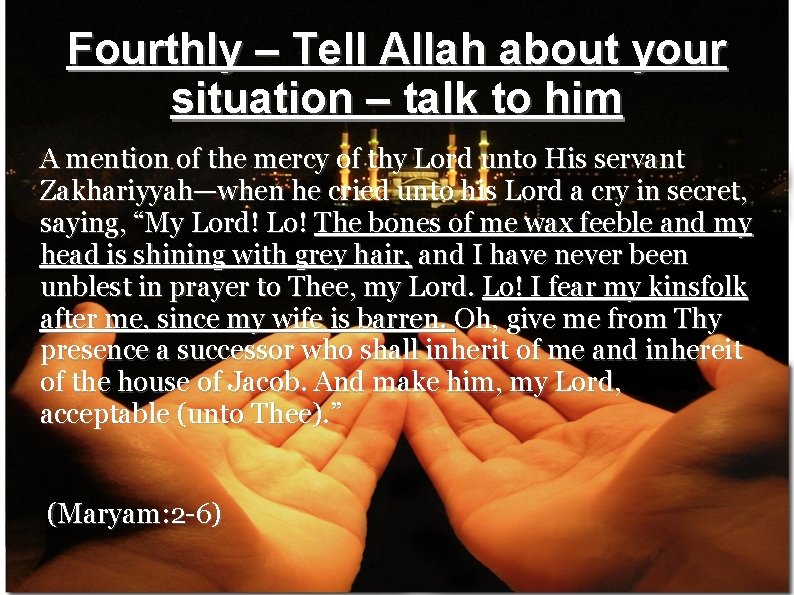 Fourthly – Tell Allah about your situation – talk to him A mention of