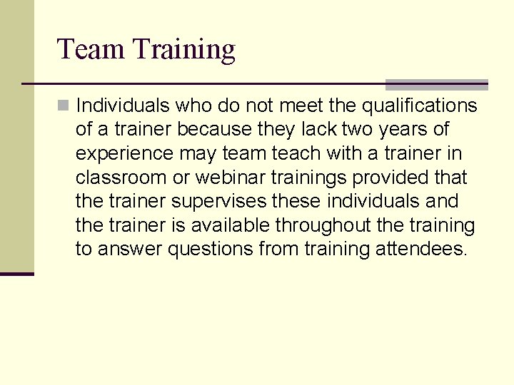Team Training n Individuals who do not meet the qualifications of a trainer because
