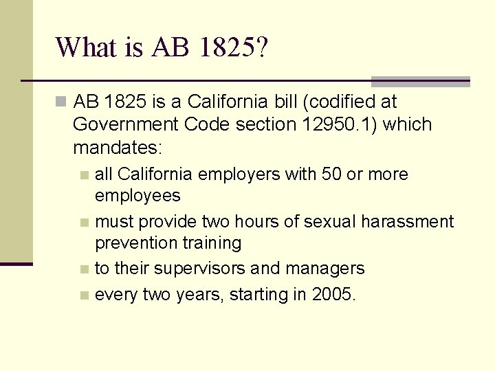 What is AB 1825? n AB 1825 is a California bill (codified at Government