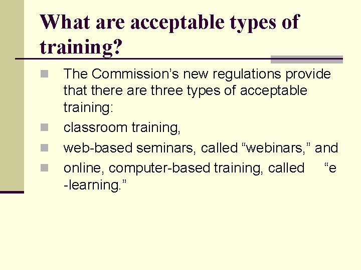 What are acceptable types of training? n n The Commission’s new regulations provide that