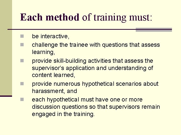 Each method of training must: n n n be interactive, challenge the trainee with