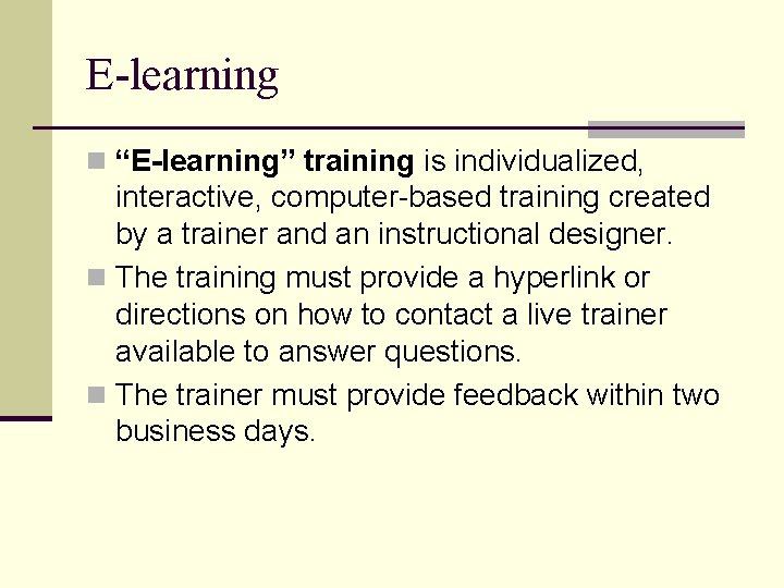 E-learning n “E-learning” training is individualized, interactive, computer-based training created by a trainer and