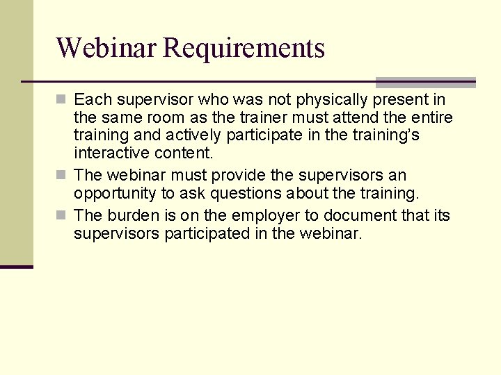 Webinar Requirements n Each supervisor who was not physically present in the same room