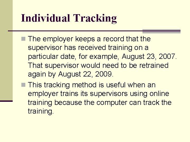 Individual Tracking n The employer keeps a record that the supervisor has received training