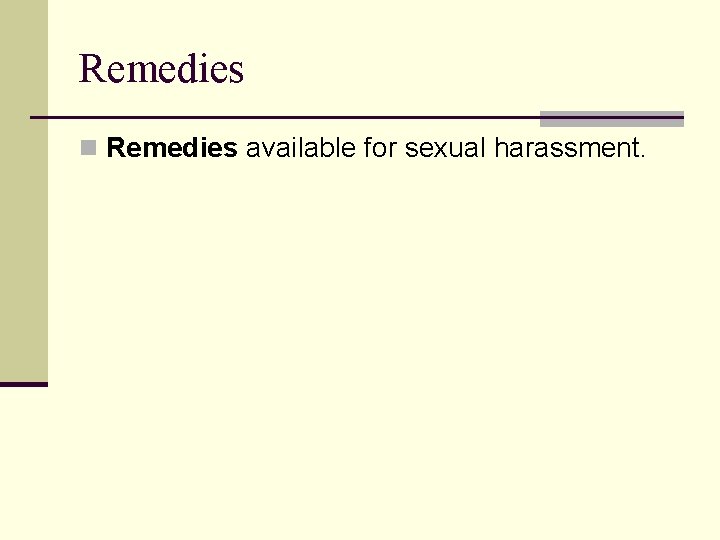 Remedies n Remedies available for sexual harassment. 