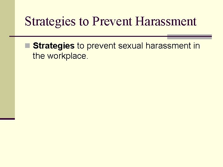 Strategies to Prevent Harassment n Strategies to prevent sexual harassment in the workplace. 