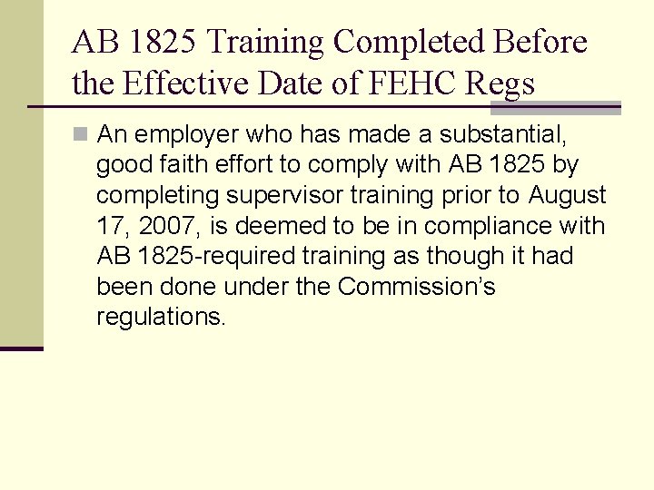 AB 1825 Training Completed Before the Effective Date of FEHC Regs n An employer
