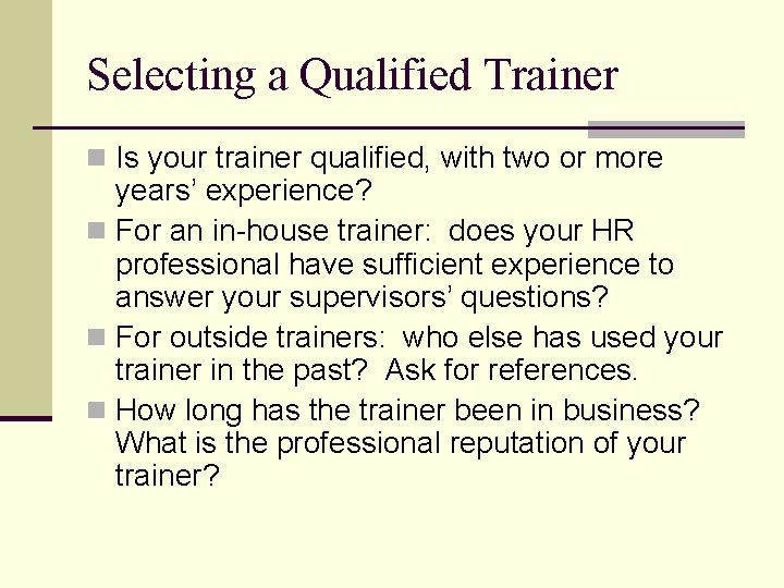 Selecting a Qualified Trainer n Is your trainer qualified, with two or more years’