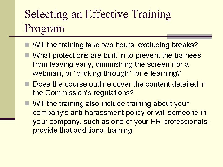 Selecting an Effective Training Program n Will the training take two hours, excluding breaks?