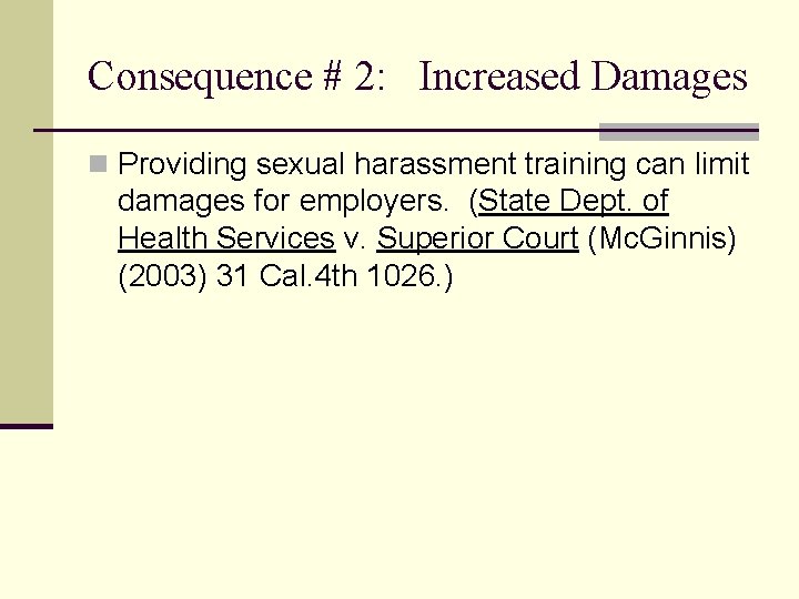 Consequence # 2: Increased Damages n Providing sexual harassment training can limit damages for