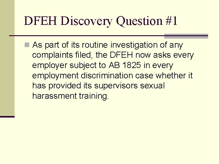 DFEH Discovery Question #1 n As part of its routine investigation of any complaints