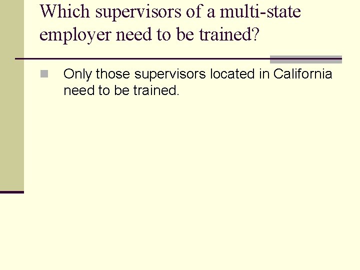 Which supervisors of a multi-state employer need to be trained? n Only those supervisors