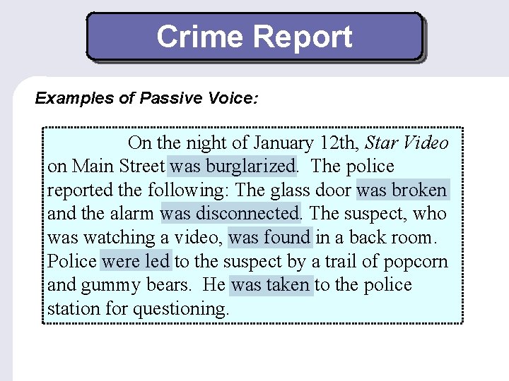 Crime Report Examples of Passive Voice: On the night of January 12 th, Star