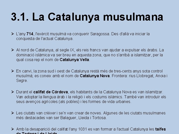 3. 1. La Catalunya musulmana Ø L'any 714, l'exèrcit musulmà va conquerir Saragossa. Des