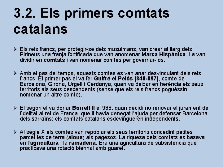 3. 2. Els primers comtats catalans Ø Els reis francs, per protegir-se dels musulmans,