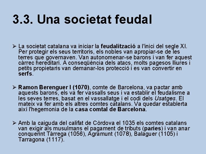 3. 3. Una societat feudal Ø La societat catalana va iniciar la feudalització a