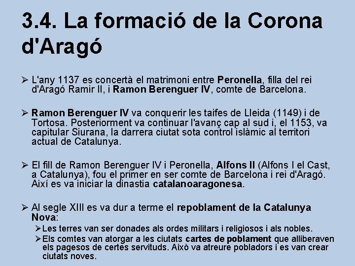 3. 4. La formació de la Corona d'Aragó Ø L'any 1137 es concertà el