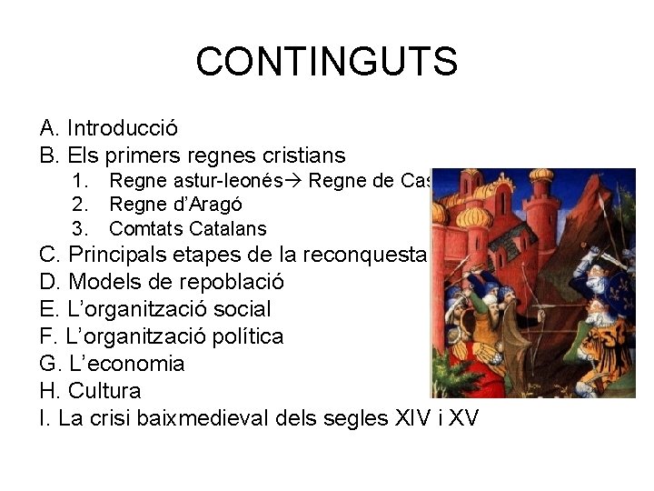 CONTINGUTS A. Introducció B. Els primers regnes cristians 1. Regne astur-leonés Regne de Castella