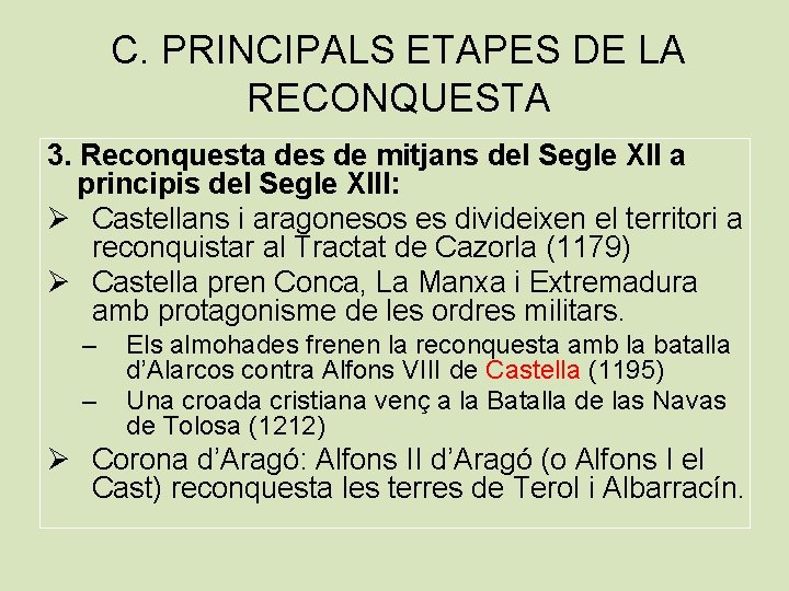 C. PRINCIPALS ETAPES DE LA RECONQUESTA 3. Reconquesta des de mitjans del Segle XII