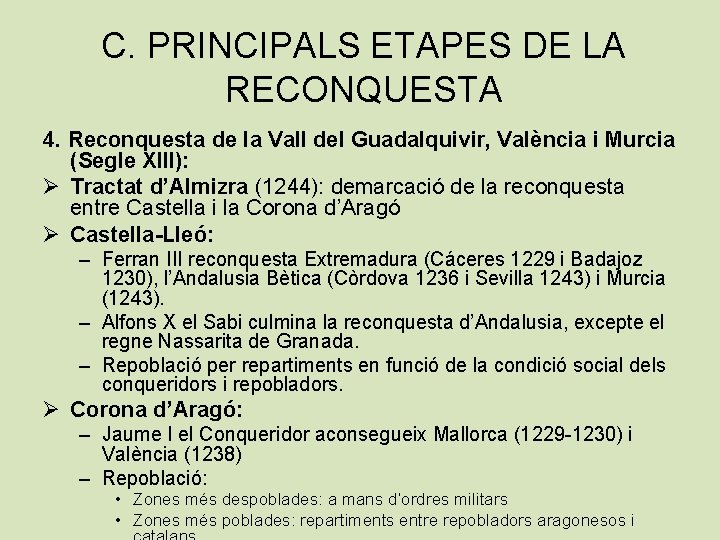 C. PRINCIPALS ETAPES DE LA RECONQUESTA 4. Reconquesta de la Vall del Guadalquivir, València