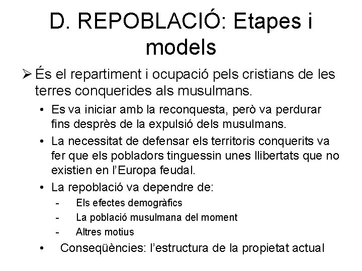 D. REPOBLACIÓ: Etapes i models Ø És el repartiment i ocupació pels cristians de