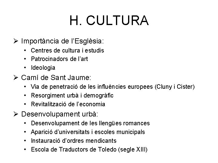 H. CULTURA Ø Importància de l’Esglèsia: • Centres de cultura i estudis • Patrocinadors