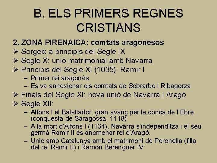 B. ELS PRIMERS REGNES CRISTIANS 2. ZONA PIRENAICA: comtats aragonesos Ø Sorgeix a principis