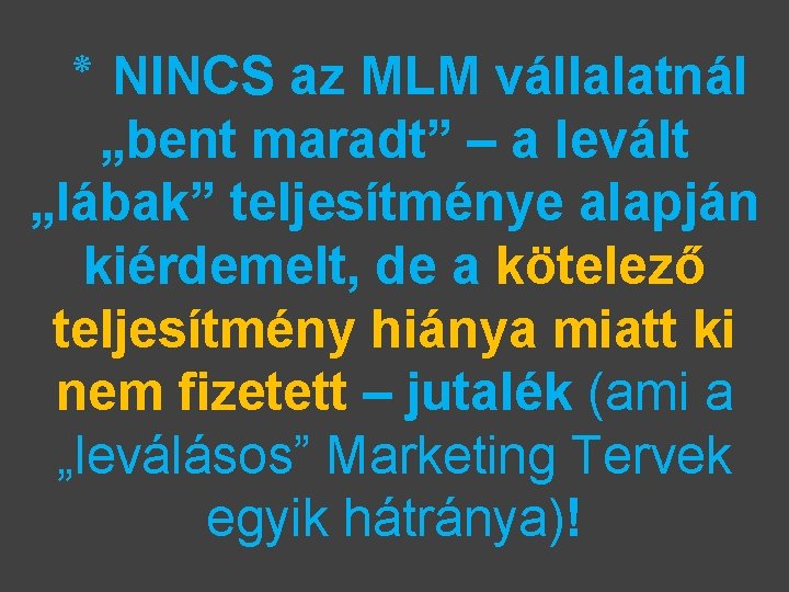  ٭ NINCS az MLM vállalatnál „bent maradt” – a levált „lábak” teljesítménye alapján