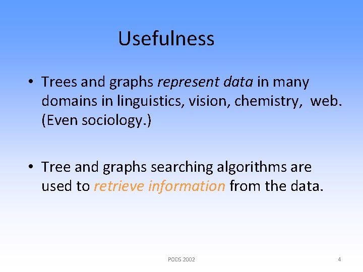 Usefulness • Trees and graphs represent data in many domains in linguistics, vision, chemistry,