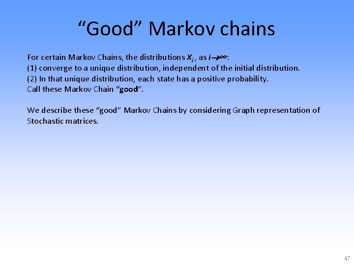 “Good” Markov chains For certain Markov Chains, the distributions Xi , as i ∞: