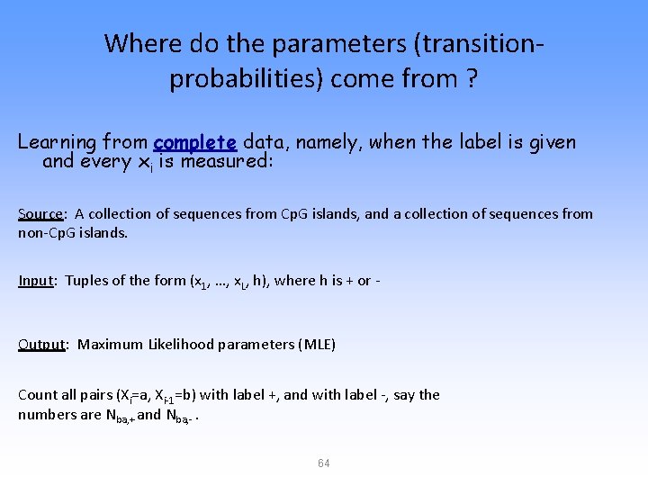 Where do the parameters (transitionprobabilities) come from ? Learning from complete data, namely, when