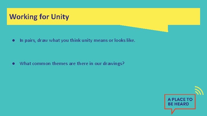 Working for Unity ● In pairs, draw what you think unity means or looks