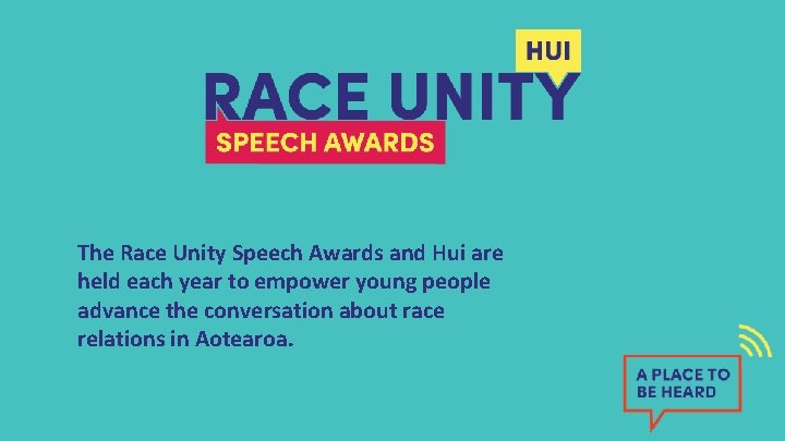 The Race Unity Speech Awards and Hui are held each year to empower young