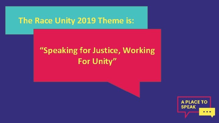 The Race Unity 2019 Theme is: “Speaking for Justice, Working For Unity” 