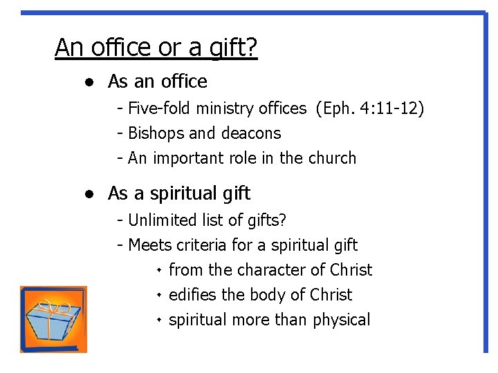 An office or a gift? ● As an office - Five-fold ministry offices (Eph.