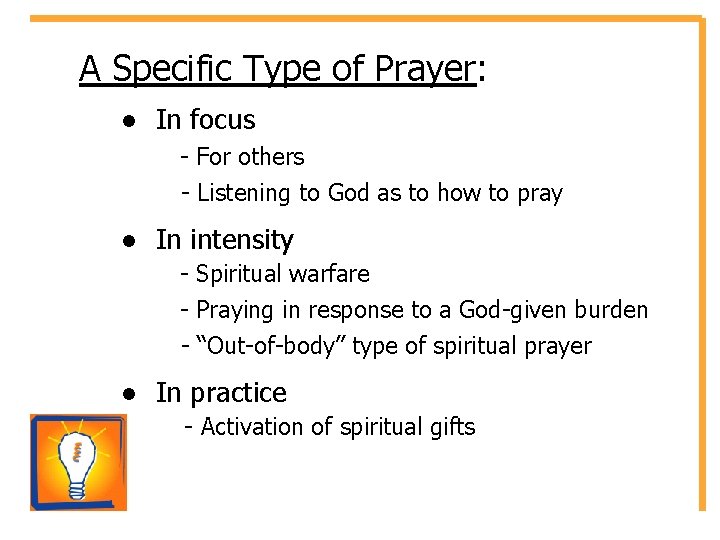 A Specific Type of Prayer: ● In focus - For others - Listening to
