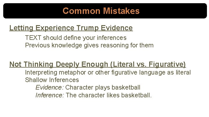 Common Mistakes Letting Experience Trump Evidence TEXT should define your inferences Previous knowledge gives