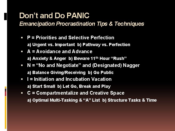 Don’t and Do PANIC Emancipation Procrastination Tips & Techniques P = Priorities and Selective